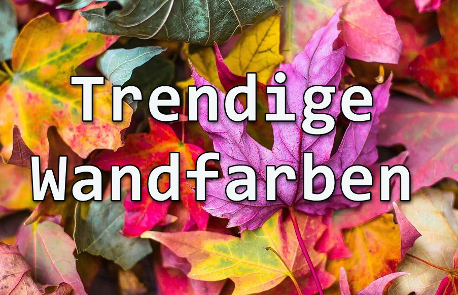 Trendige Wandfarben